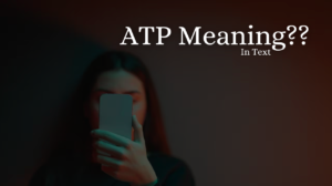 What Does ATP Mean in Texting? Everything You Need to Know