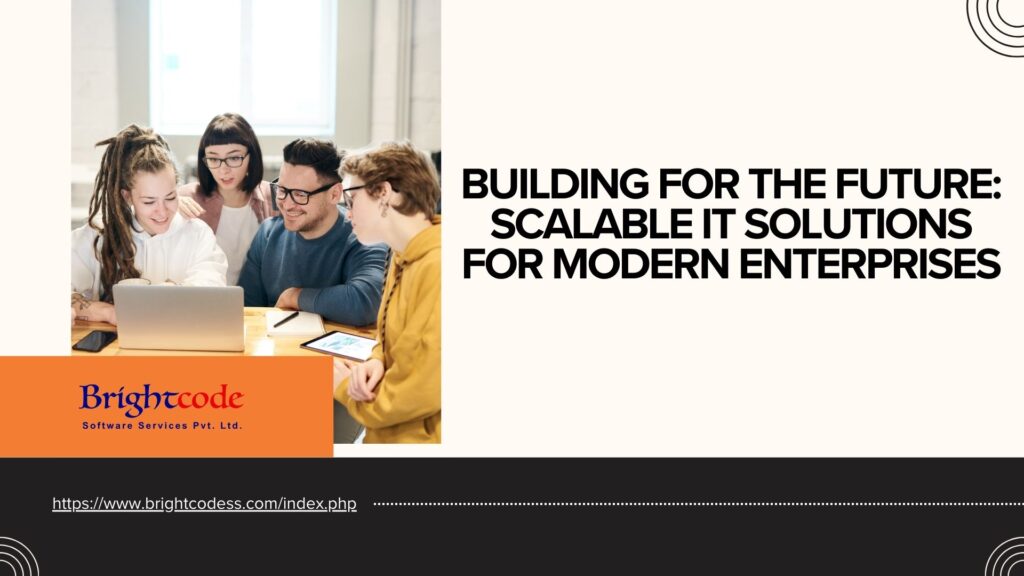 Building for the Future: Scalable IT Solutions for Modern Enterprises