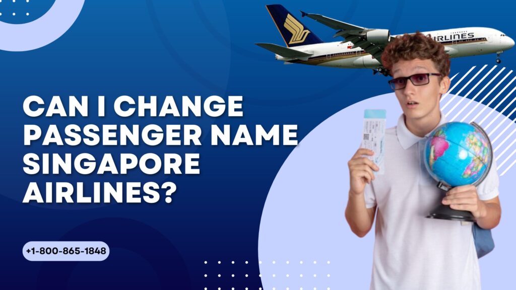 Can I Change Passenger Name Singapore Airlines?