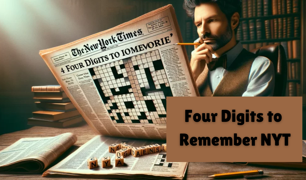 Four Digits to Remember NYT – Boost the Potential of Your Brain