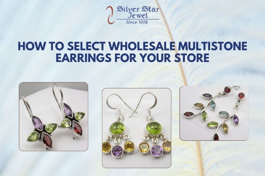 How To Select Wholesale MultiStone Earrings for Your Store