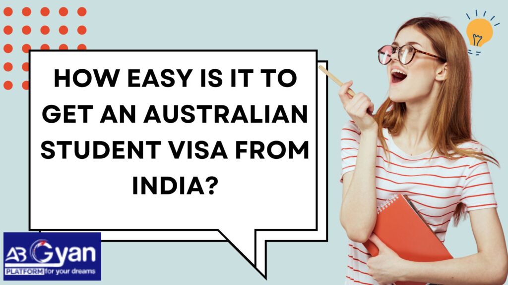 How easy is it to get an Australian student visa from India?