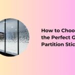 How to Choose the Perfect Glass Partition Stickers