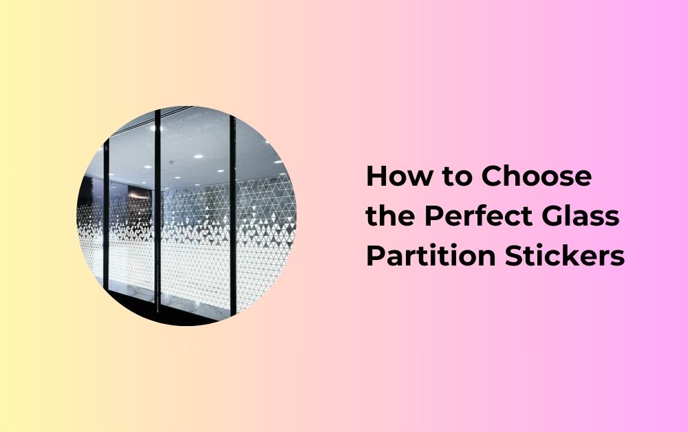 How to Choose the Perfect Glass Partition Stickers