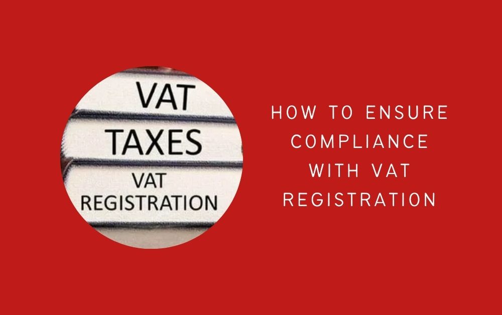How to Ensure Compliance with VAT Registration