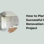 How to Plan a Successful Home Renovation Project