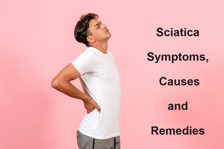 Sciatica – Symptoms, Causes and Remedies