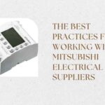 The Best Practices for Working with Mitsubishi Electrical Suppliers