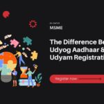 The Difference Between Udyog Aadhaar & Udyam Registration