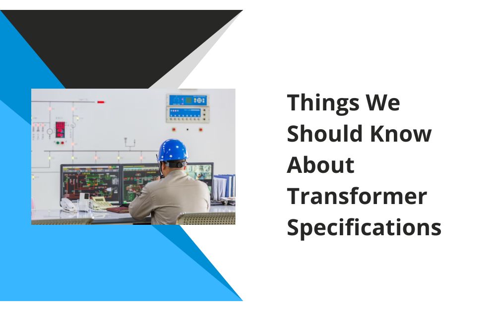 Things We Should Know About Transformer Specifications