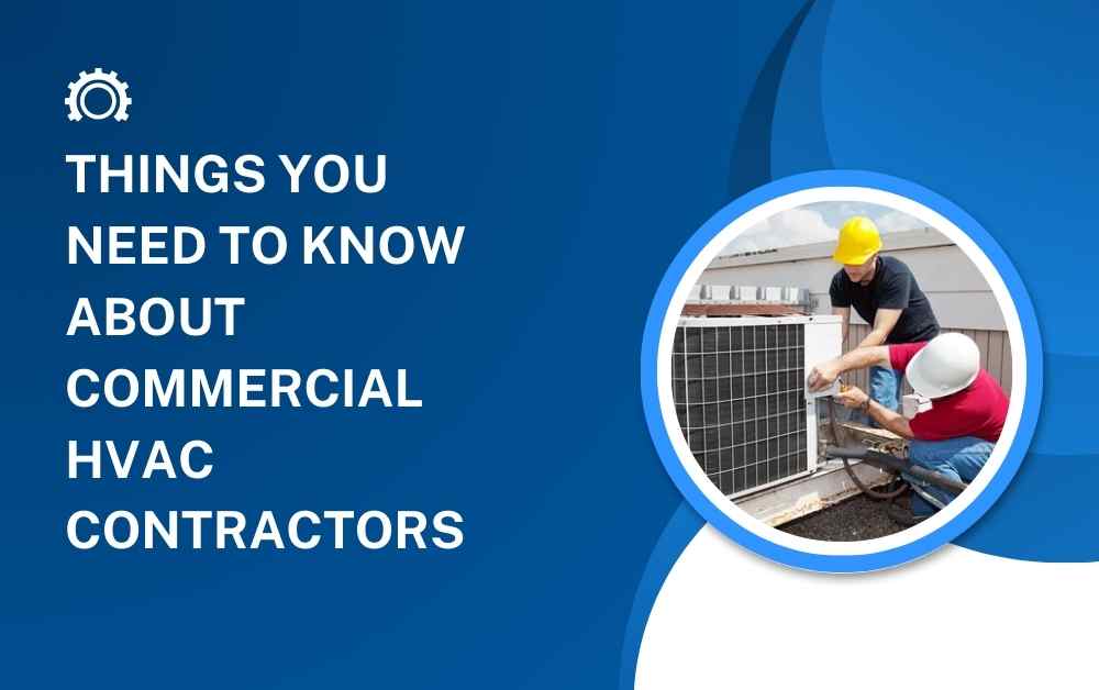 Things You Need to Know About Commercial HVAC Contractors