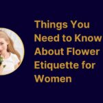 Things You Need to Know About Flower Etiquette for Women