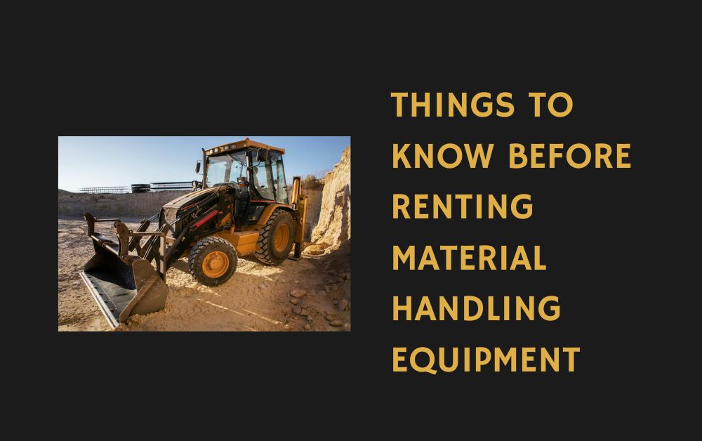Things to Know Before Renting Material Handling Equipment