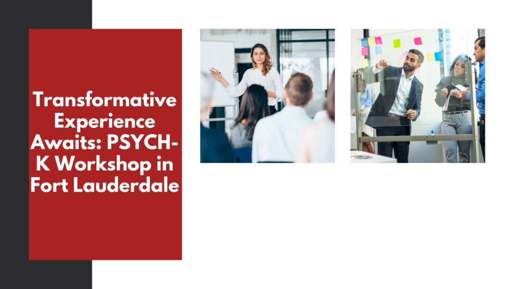Transformative Experience Awaits: PSYCH-K Workshop in Fort Lauderdale