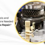 What Tools and Equipment Are Needed for Gearbox Repair?