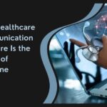 Why Healthcare Communication Software Is the Future of Medicine