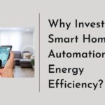 Why Invest in Smart Homes Automation for Energy Efficiency?