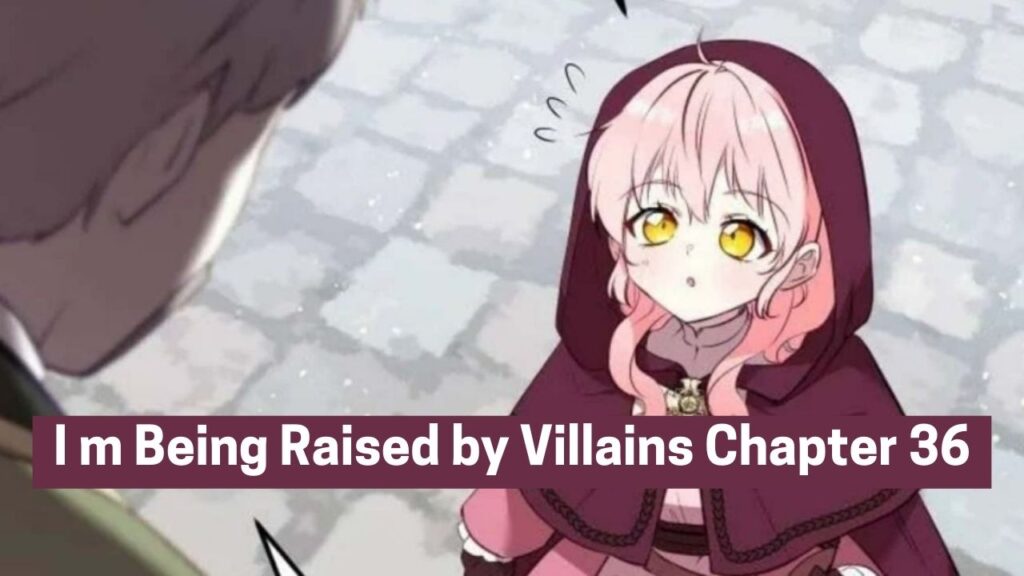 Explore Im Being Raised by Villains Chapter 36, in 2024