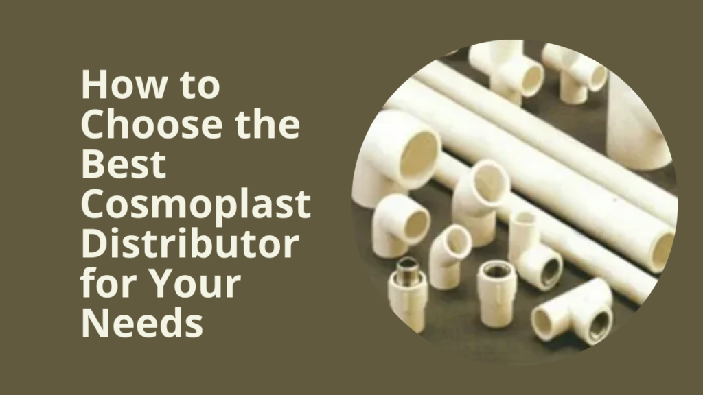 How to Choose the Best Cosmoplast Distributor for Your Needs