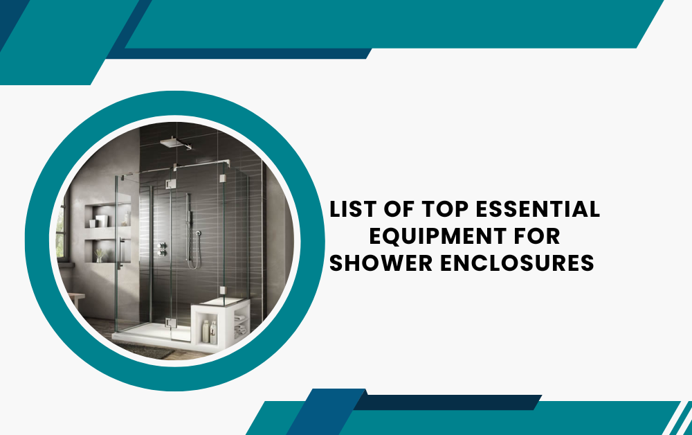 List of Top Essential Equipment for Shower Enclosures