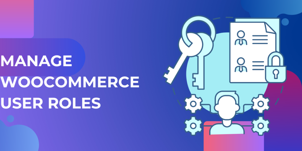 Improve Store Management with WooCommerce User Roles Plugin