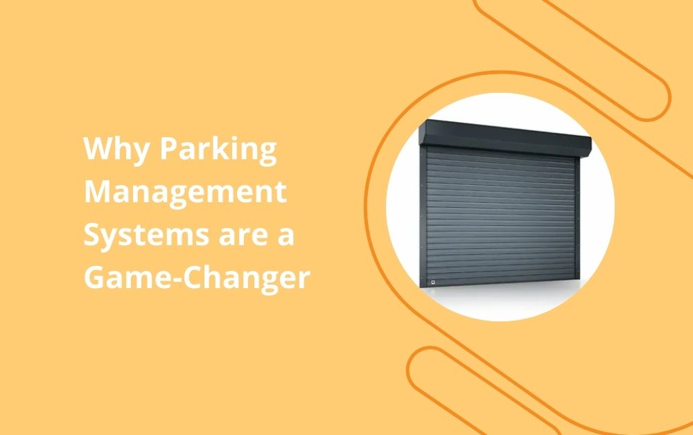 Why Parking Management Systems are a Game-Changer