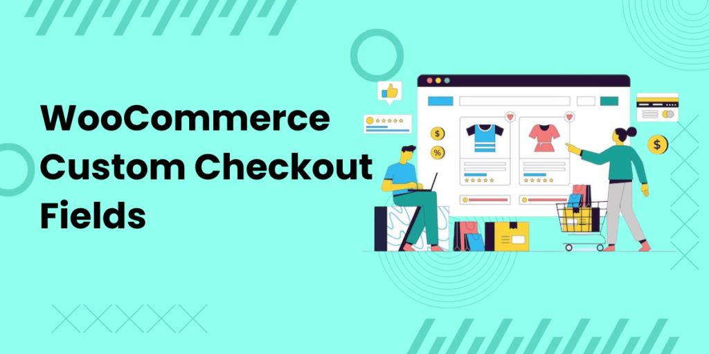 Improve User Experience by Customizing Checkout Fields